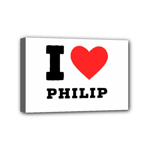 I Love Philip Mini Canvas 6  X 4  (stretched) by ilovewhateva