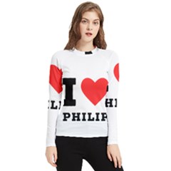 I Love Philip Women s Long Sleeve Rash Guard by ilovewhateva