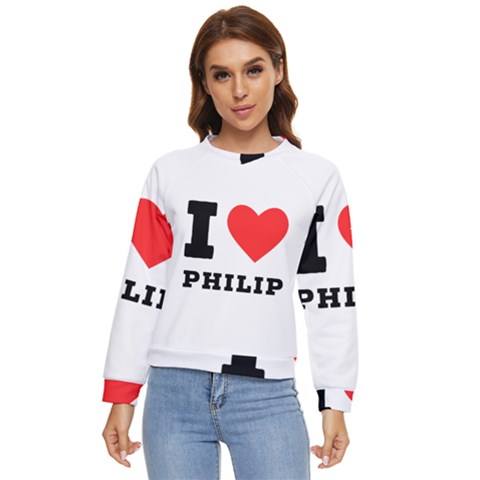 I Love Philip Women s Long Sleeve Raglan Tee by ilovewhateva