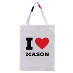 I Love Mason Classic Tote Bag by ilovewhateva