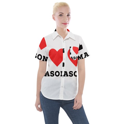 I Love Mason Women s Short Sleeve Pocket Shirt by ilovewhateva