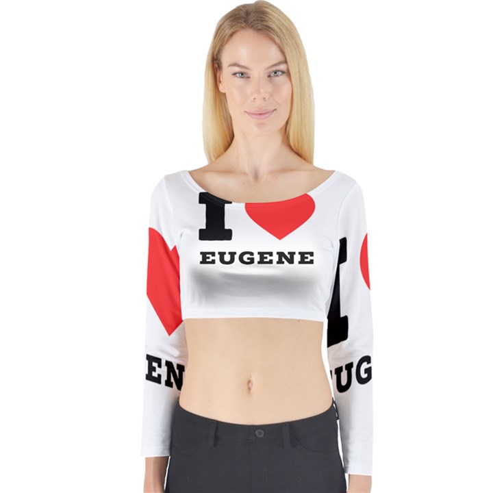 I love eugene Long Sleeve Crop Top