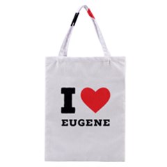 I Love Eugene Classic Tote Bag by ilovewhateva