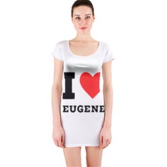 I Love Eugene Short Sleeve Bodycon Dress by ilovewhateva