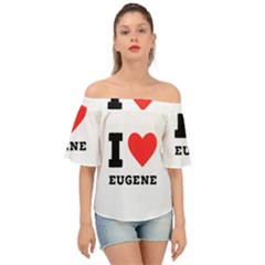 I Love Eugene Off Shoulder Short Sleeve Top by ilovewhateva