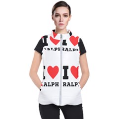 I Love Ralph Women s Puffer Vest by ilovewhateva