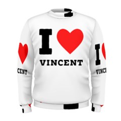 I Love Vincent  Men s Sweatshirt by ilovewhateva