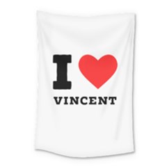 I Love Vincent  Small Tapestry by ilovewhateva