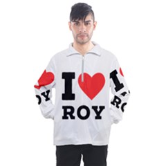 I Love Roy Men s Half Zip Pullover by ilovewhateva