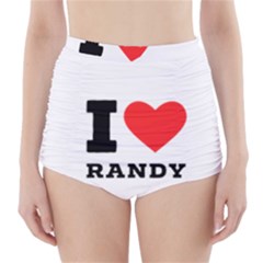 I Love Randy High-waisted Bikini Bottoms by ilovewhateva