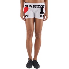 I Love Randy Yoga Shorts by ilovewhateva