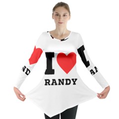 I Love Randy Long Sleeve Tunic  by ilovewhateva