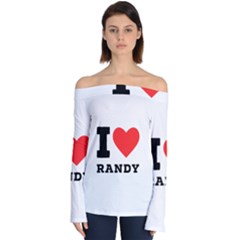 I Love Randy Off Shoulder Long Sleeve Top by ilovewhateva