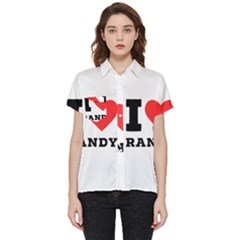 I Love Randy Short Sleeve Pocket Shirt by ilovewhateva