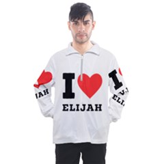 I Love Elijah Men s Half Zip Pullover by ilovewhateva