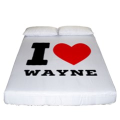 I Love Wayne Fitted Sheet (california King Size) by ilovewhateva