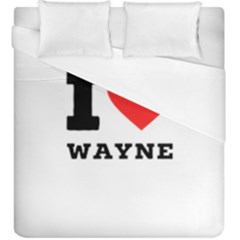 I Love Wayne Duvet Cover (king Size) by ilovewhateva