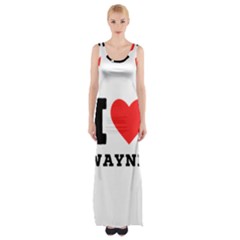 I Love Wayne Thigh Split Maxi Dress by ilovewhateva