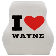 I Love Wayne Car Seat Velour Cushion  by ilovewhateva