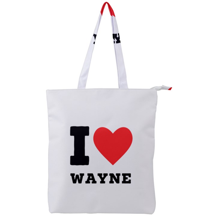 I love wayne Double Zip Up Tote Bag