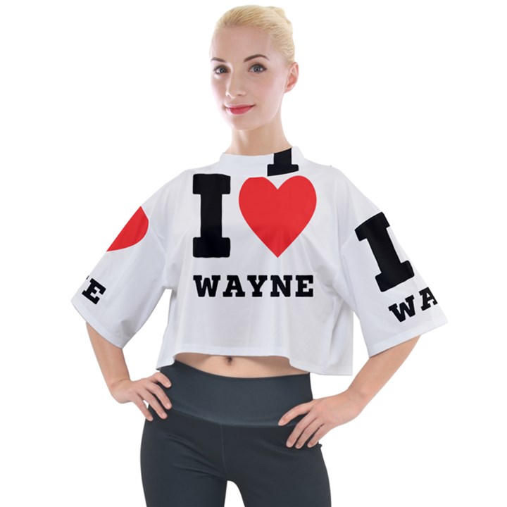 I love wayne Mock Neck Tee