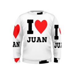 I Love Juan Kids  Sweatshirt by ilovewhateva