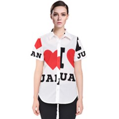 I Love Juan Women s Short Sleeve Shirt