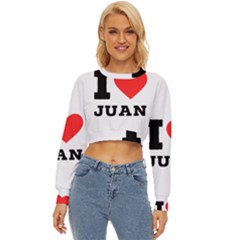 I Love Juan Lightweight Long Sleeve Sweatshirt by ilovewhateva