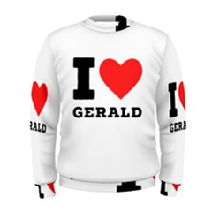 I Love Gerald Men s Sweatshirt by ilovewhateva