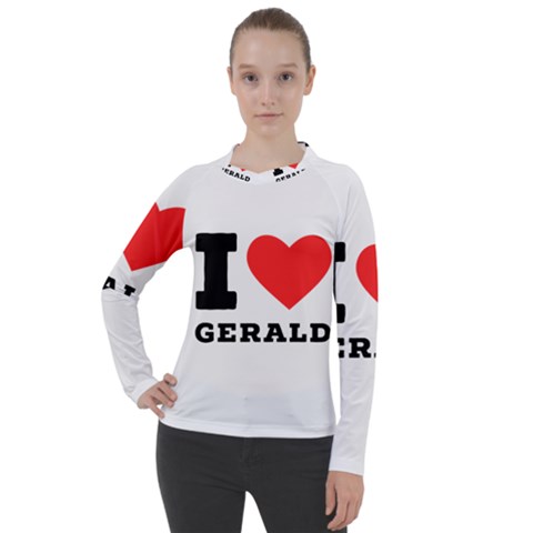 I Love Gerald Women s Pique Long Sleeve Tee by ilovewhateva