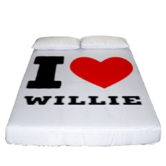 I Love Willie Fitted Sheet (king Size) by ilovewhateva