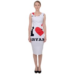 I Love Bryan Sleeveless Pencil Dress by ilovewhateva