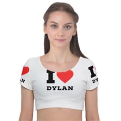 I Love Dylan  Velvet Short Sleeve Crop Top  by ilovewhateva