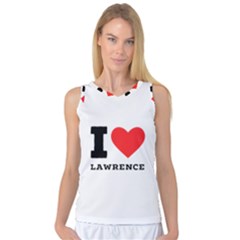 I Love Lawrence Women s Basketball Tank Top by ilovewhateva