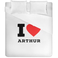 I Love Arthur Duvet Cover Double Side (california King Size) by ilovewhateva