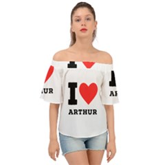 I Love Arthur Off Shoulder Short Sleeve Top by ilovewhateva