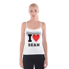 I Love Sean Spaghetti Strap Top by ilovewhateva