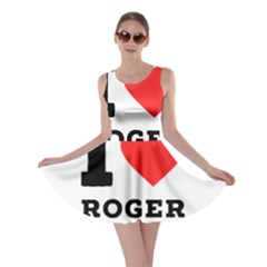 I Love Roger Skater Dress by ilovewhateva