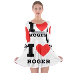 I Love Roger Long Sleeve Skater Dress by ilovewhateva