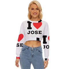 I Love Jose Lightweight Long Sleeve Sweatshirt by ilovewhateva