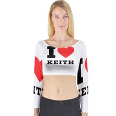 I Love Keith Long Sleeve Crop Top by ilovewhateva