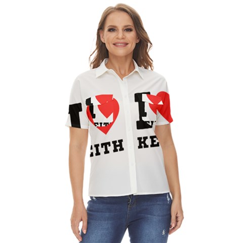 I Love Keith Women s Short Sleeve Double Pocket Shirt by ilovewhateva