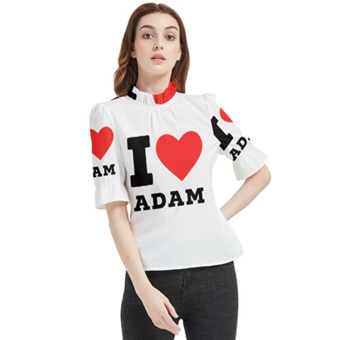 I Love Adam  Frill Neck Blouse by ilovewhateva