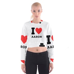 I Love Aaron Cropped Sweatshirt by ilovewhateva