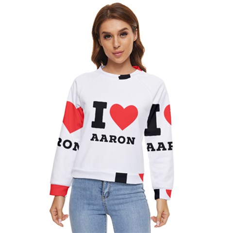 I Love Aaron Women s Long Sleeve Raglan Tee by ilovewhateva