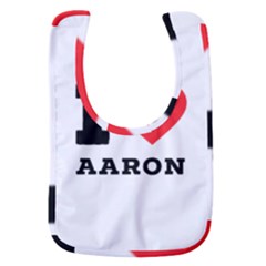 I Love Aaron Baby Bib by ilovewhateva