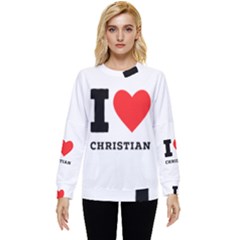 I Love Christian Hidden Pocket Sweatshirt by ilovewhateva