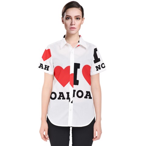 I Love Noah Women s Short Sleeve Shirt by ilovewhateva