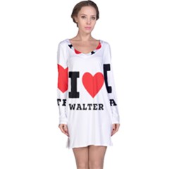 I Love Walter Long Sleeve Nightdress by ilovewhateva