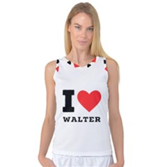 I Love Walter Women s Basketball Tank Top by ilovewhateva